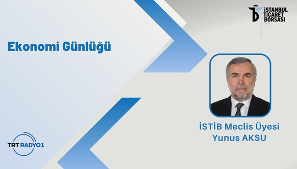 İSTİB MECLİS ÜYESİ YUNUS AKSU TRT RADYO 1’DE